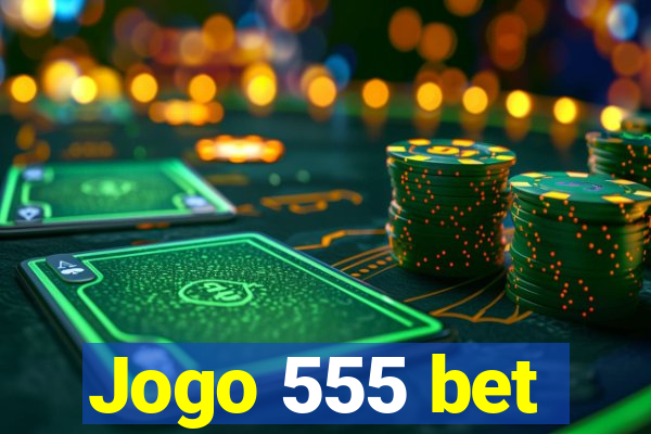 Jogo 555 bet